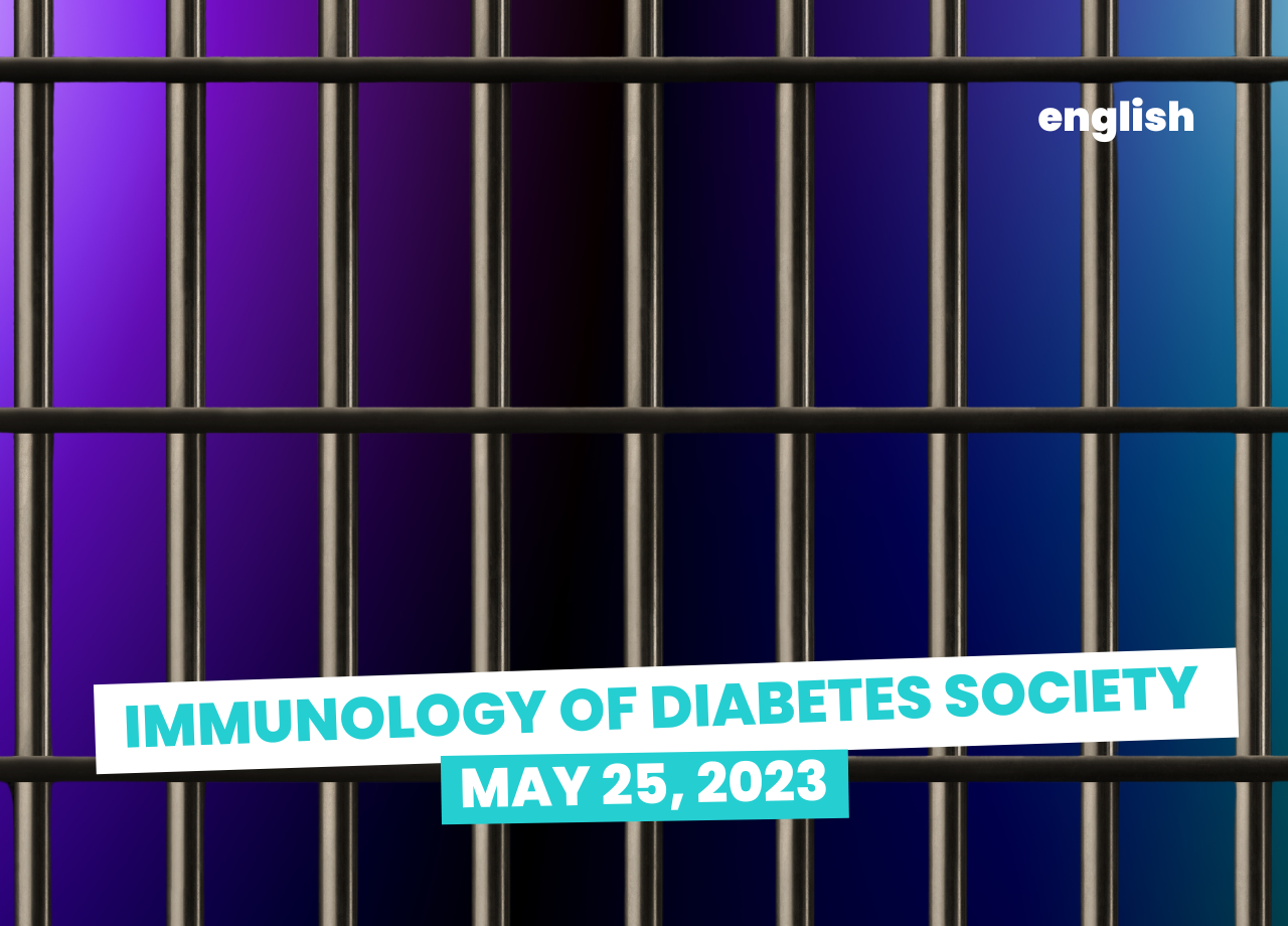 Immunology of Diabetes Society: the take-away of May 25th, 2023.