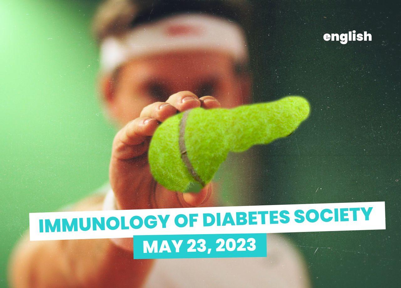 Immunology of Diabetes Society: the take-away of May 23rd, 2023.
