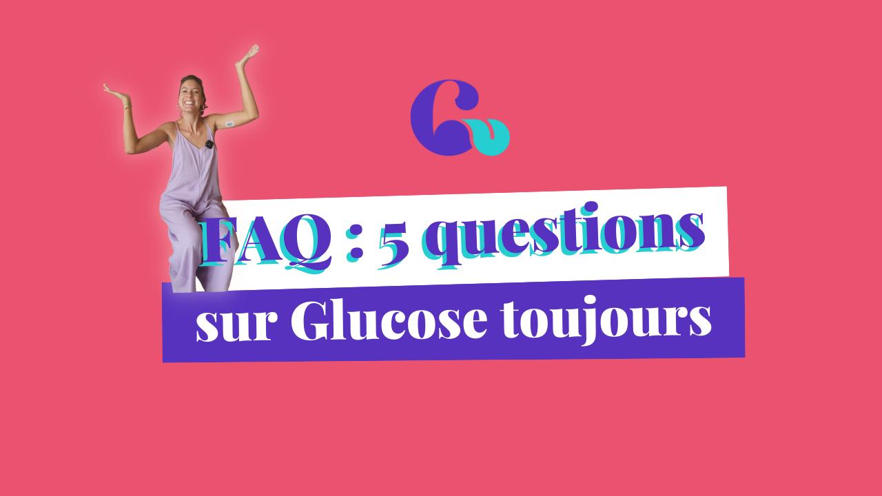 FAQ : 5 questions sur Glucose toujours.
