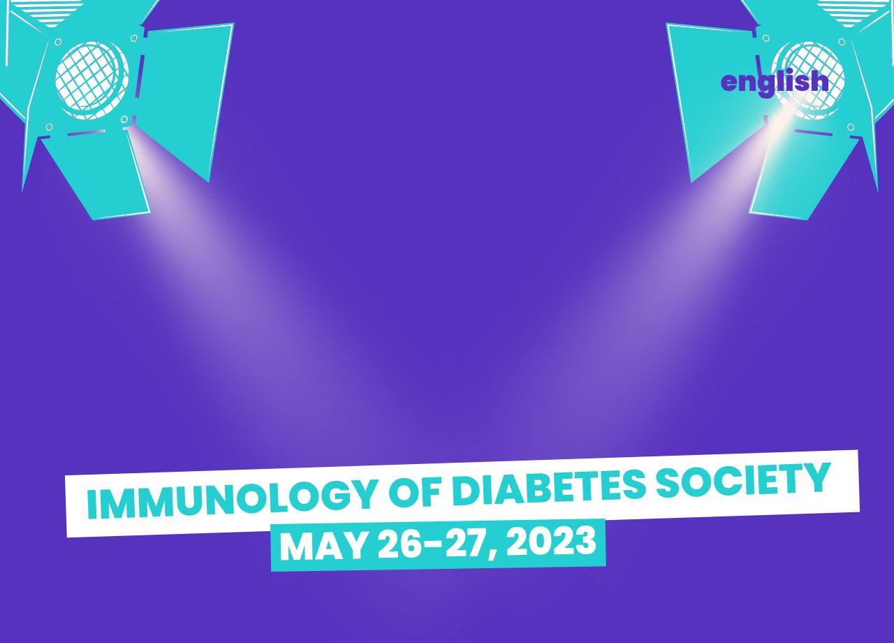 article : Immunology of Diabetes Society : the take-way of May 26th and 27th, 2023.